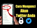 Cara Mengunci Akun twitter 2022 | Cara Membuat Akun Twitter Privat |