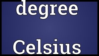 Degree Celsius Meaning