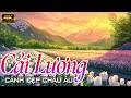 CẢI LƯƠNG Ru Ngủ 12h Đêm Cảnh Đẹp Châu Âu 4K Cả Xóm TÊ TÁI LÒNG - Tân Cổ Nước Ngoài