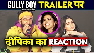Gully Boy Trailer पर Deepika का कुछ ऐसा Reaction | Ranveer Singh का बयान