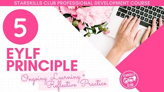 EYLF Principle #5 Ongoing Learning and Reflective Practice l EYLF Course l EYLF PD l Everything EYLF