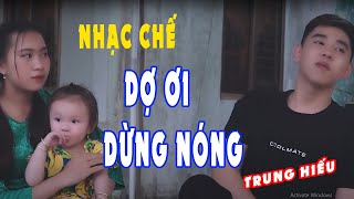 DỢ ƠI ĐỪNG NÓNG - NHẠC CHẾ - TRUNG HIẾU