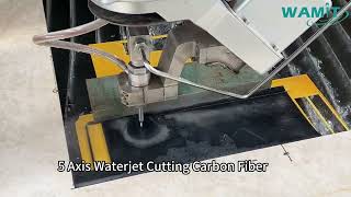 WAMIT 5 Axis Waterjet Cutting Carbon Fiber