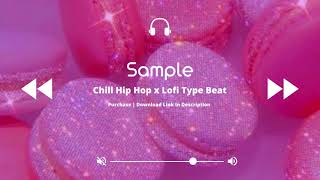 [FREE] Chill Hip Hop x Lofi Type Beat "Sample"