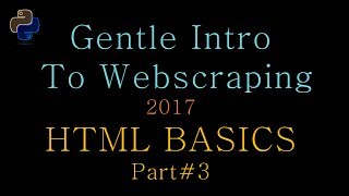 Gentle Intro to Python Web Scraping 03 -- HTML Basics part #3