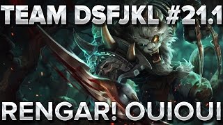 TeamDSFJKL #21.1 : RENGAR! ouioui