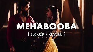 MEHABOOBA - KGF Chapter 2 (slowed + reverb) Song | Lofi Song | Lyrics | Mix Music