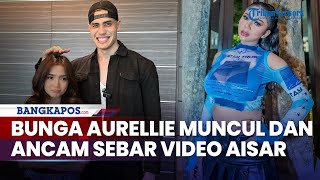 Di Tengah Kedekatan Aisar-Fuji, Bunga Aurellie Muncul dan Ancam Sebar Video sang Influencer Malaysia