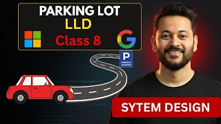 🚗 Parking Lot Design | System Design + LLD + Full Code Implementation | Class 8