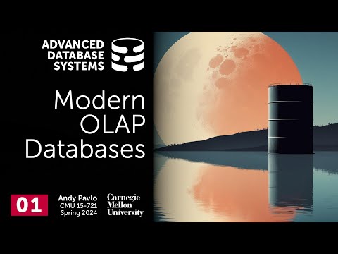 S2024 #01 - Modern OLAP Database Systems (CMU Advanced Database Systems)