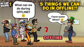 5 THINGS WE CAN DO DURING OFFLINE!!😉 - Hill Climb Racing 2