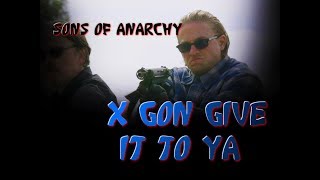 (SoA) Jax Teller || X Gon Give it to Ya