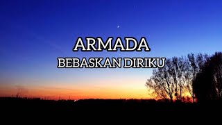 Armada - Bebaskan Diriku (Lyrics/Lirik)