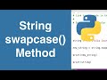 String swapcase() Method | Python Tutorial