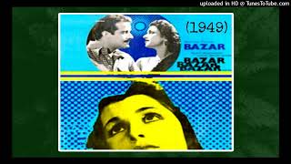 Bazaar (1949) - Aye Dil Unko Yaad Na Karna  (Lata)   Lyrics - Qamar Jalalabadi     Music - Shyam Sun