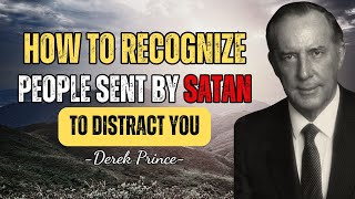 HOW TO RECOGNIZE PEOPLE SENT BY SATAN TO DISTRACT YOU - Derek Prince Sermons