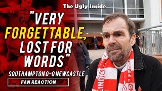 FAN REACTION: "Very forgettable, lost for words!" | Southampton 0-0 Newcastle | The Ugly Inside