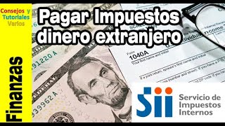 Mini curso de cómo pagar impuestos de tu trabajo de dinero que recibes del extranjero en Chile