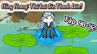 Tập 40-42 | Hồng Hoang- Thứ hai đóa Thanh Liên! | Haubeo Vietsub Official