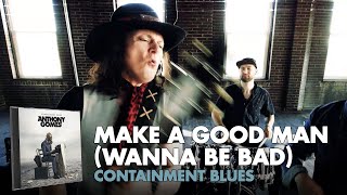 Anthony Gomes - 'Make A Good Man (Wanna Be Bad)' - Official Video