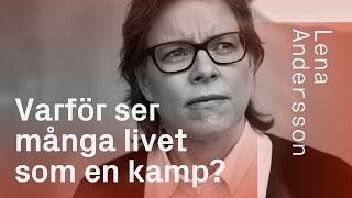 Varför ser många livet som en kamp?