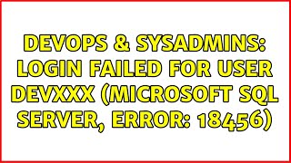 DevOps & SysAdmins: Login failed for user DEVxxx (Microsoft SQL Server, Error: 18456)