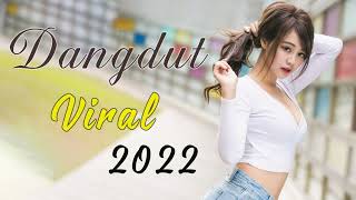 DANGDUT VIRAL - DANGDUT TERBAIK 2022 - DANGDUT REMIX TERBARU - Lagu Dangdut Viral 2022 Terbaru