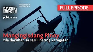 Mangingisdang Pinoy, tila dayuhan sa sarili nating karagatan (Full Episode) | Reporter's Notebook