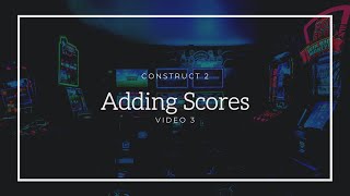 Construct 2 - #3 - Adding Scores