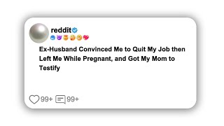 (Full story)Ex-Husband Convinced Me to Quit My Job then Left Me While Pregnant, and Got My Mom to