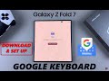 How To Install & Set Up Gboard (Google Keyboard) On Samsung Galaxy Z Fold 7