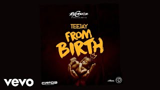 TeeJay - From Birth (Official Audio)