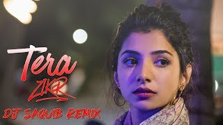 Tera Zikr (Remix) - DJ Saquib | Darshan Raval | Malhaar Rathod | #Dedicated