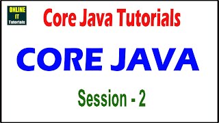 Core Java Tutorials | Core Java Session - 2 | Online IT Tutorials