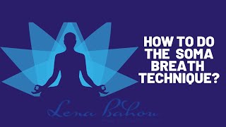 How to do the Soma Breath Technique