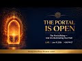 The Portal Is Open: The Fire Is Rising — And It Is Illuminating Your Path
