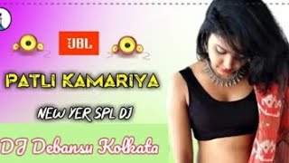 Patli Kamariya More Hai Hai || Remix || @DJDebansuKolkata