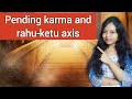 Pending karma secrets and rahu-ketu axis||know your karmic lessons||soul purpose||rahu and ketu||