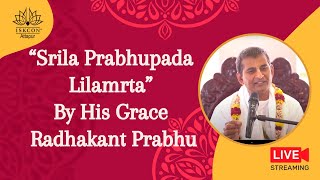 “Srila Prabhupada Lilamrta” By His Grace Radhakant Prabhu