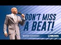 Don’t Miss A Beat! | 6pm Worship Experience | Pastor Bartholomew Orr