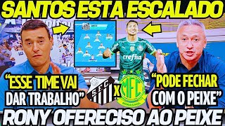 SANTOS ESTÁ ESCALADO PARA ESTREIAR NO PAULISTA! RONY FOI OFERECIDO AO PEIXE! NOTICIAS DO SANTOS HOJE