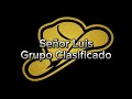 Señor Luis - Grupo Clasificado nueva cancion inedita