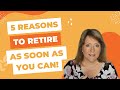 5 Reasons You Should Retire Early!