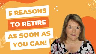 5 Reasons You Should Retire Early!