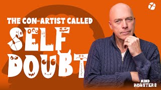 Self Doubt: The Con-Artist in our minds | MIND MONSTERS