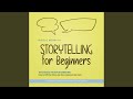 Chapter 05 - Storytelling for Beginners: The Success Factor in Marketing How to Tell Your Story...