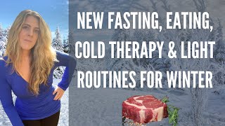 NEW FASTING -EATING - COLD THERAPY \u0026 LIGHT ROUTINES FOR WINTER..........Going back to zero carb