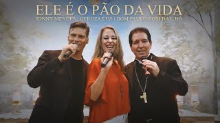 Jonny Mendes, Geruza Luz e Dom Paulo Bosi Dal'Bó  - Ele é o pão da vida (Clipe Oficial)