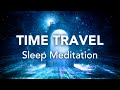 Guided Sleep Meditation, Time Travel Sleep Meditation, Visualization Meditation, Law Of Attraction