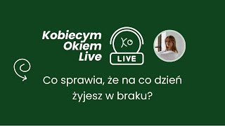 Co sprawia, że na co dzień żyjesz w braku?